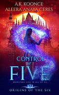 Control of Five by A.K. Koonce, Aleera Anaya Ceres