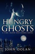Hungry Ghosts (Time, Blood and Karma #2) by John Dolan