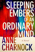 Sleeping Embers of an Ordinary Mind by Anne Charnock