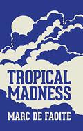 Tropical Madness by Marc de Faoite