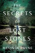 The Secrets of Lost Stones by Melissa Payne