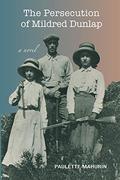 The Persecution of Mildred Dunlap by Paulette Mahurin