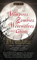 Vampires, Zombies, Werewolves and Ghosts: 25 Classic Stories of the Supernatural by Angela Carter