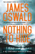 Nothing to Hide (DC Constance Fairchild #2) by James Oswald