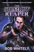 The Shadow Reaper by Bob Whitely