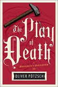The Play of Death by Oliver Pötzsch