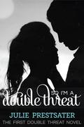So I'm a Double Threat by Julie Prestsater