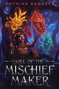 Will of the Mischief Maker: An Old Gods Story  (Orishas Among Mortals #1) by Antoine Bandele