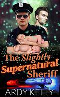 The Slightly Supernatural Sheriff (Lone Wolves Ranch #3) by Ardy Kelly