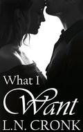 What I Want (Chop, Chop #9) by L.N. Cronk