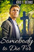 Somebody to Die For (Requiem Inc. #3) by Kris T. Bethke
