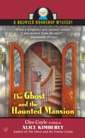 The Ghost and the Haunted Mansion (Haunted Bookshop Mystery #5) by Alice Kimberly