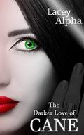 The Darker Love of Cane (The Darker Side of Cane #4) by Lacey Alpha
