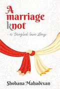 A Marriage Knot by Shobana Mahadevan