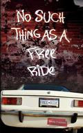 No Such Thing As A Free Ride by Shelly Fredman