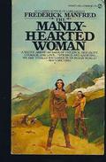 The Manly-Hearted Woman by Frederick Manfred