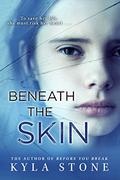 Beneath the Skin: A Strong at the Broken Places novel by Kyla Stone