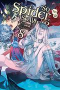 So I'm a Spider, So What?, Vol. 8 (So I'm a Spider, So What? Light Novel #8) by Tsukasa Kiryu