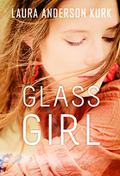 Glass Girl by Laura Anderson Kurk