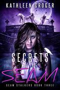 Secrets Of The Seam  (Seam Stalkers)  (Volume 3) by Kathleen Groger
