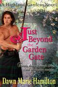 Just Beyond the Garden Gate (Highland Gardens #1) by Dawn Marie Hamilton