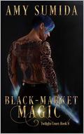 Black-Market Magic by Amy Sumida