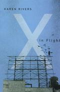 X in Flight (XYZ #1) by Karen Rivers