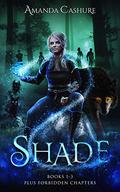 Shade: Books 1-3 Plus Forbidden Chapters (Shadows and Shade #1-3) by Amanda Cashure
