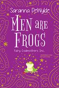 Men Are Frogs (Fairy Godmothers, Inc. #2) by Saranna DeWylde
