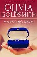 Marrying Mom by Olivia Goldsmith