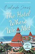 The Hotel Where We Met: A Romantic Comedy With a Time Travel Twist by Belinda Jones