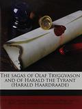 The Sagas of Olaf Tryggvason and of Harald the Tyrant  (Harald Haardraade) by Snorri Sturluson
