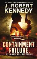 Containment Failure (Dylan Kane #2) by J. Robert Kennedy
