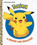 A Friend Like Pikachu!: Pokémon Little Golden Book #1  (Pokémon) by Random House