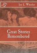 Great Stories Remembered by Joe L. Wheeler