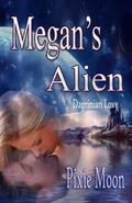 Megan's Alien (Dagrinian Love #1) by Pixie Moon