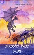 Dragons Past Dawn by Ennis Rook Bashe
