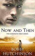 Now and Then, Complete Series by Bobby Hutchinson