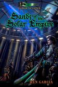 Sands of the Solar Empire (The League of Elder #6) by Ren Garcia