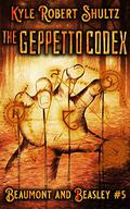 The Geppetto Codex (Beaumont and Beasley #5) by Kyle Robert Shultz