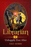 Unhappily Ever After (The Librarian #2) by Eric Hobbs