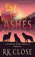 Ashes: Shifter Fantasy (Burning Moon #0.5) by R.K. Close