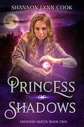 Princess of Shadows (Obsidian Queen #2) by Shannon Lynn Cook