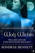 The Wolf Within (Alpine Woods Shifters #3) by Sondrae Bennett