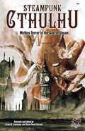 Steampunk Cthulhu: Mythos Terror in the Age of Steam by Carrie Cuinn