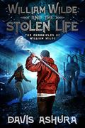 William Wilde and the Stolen Life (The Chronicles of William Wilde #2) by Davis Ashura