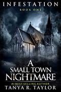 Infestation: A Small Town Nightmare 1 (Infestation: A Small Town Nightmare #1) by Tanya R. Taylor