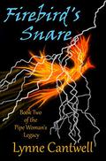 Firebird's Snare (Pipe Woman's Legacy #2) by Lynne Cantwell