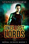 Once Lost Lords (Royal Scales #1) by Stephan Morse