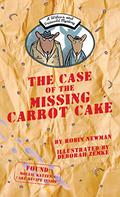 The Case of the Missing Carrot Cake by Robin Newman